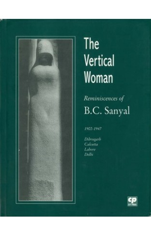 The Vertical Woman: Reminiscences of B.C. Sanyal